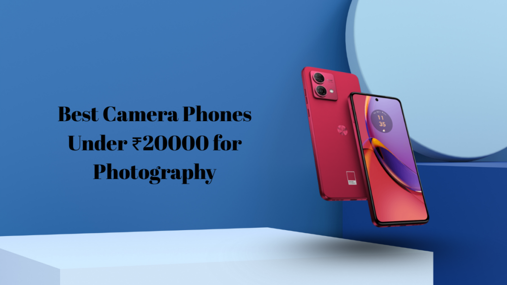 Best Camera Phones Under ₹20000 for Photography