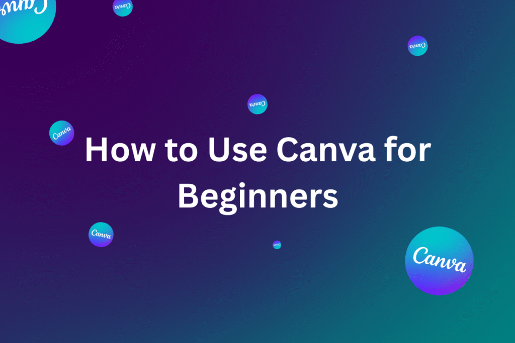 How to Use Canva for Beginners: 10 Powerful Tricks No One Told You About
