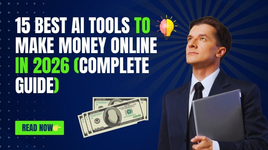15 Best AI Tools to Make Money Online in 2026 (Complete Guide)