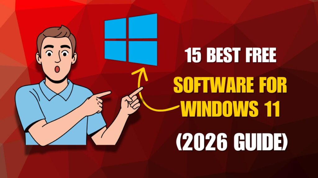 15 Best Free Software for Windows 11 (2026 Guide)