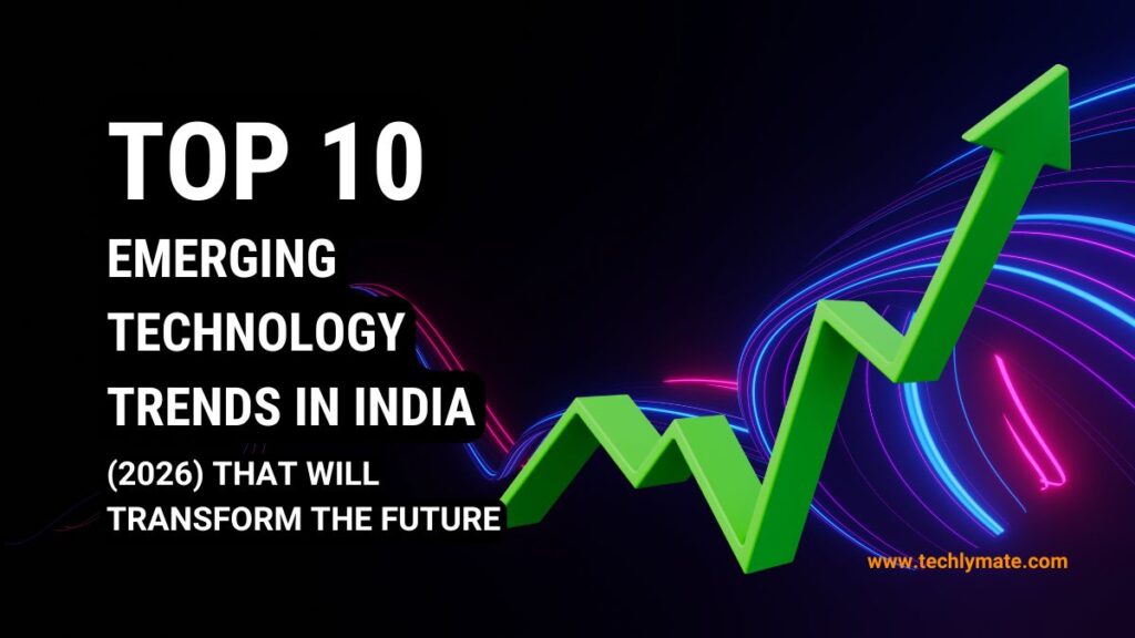 Top 10 Emerging Technology Trends in India (2026) That Will Transform the Future