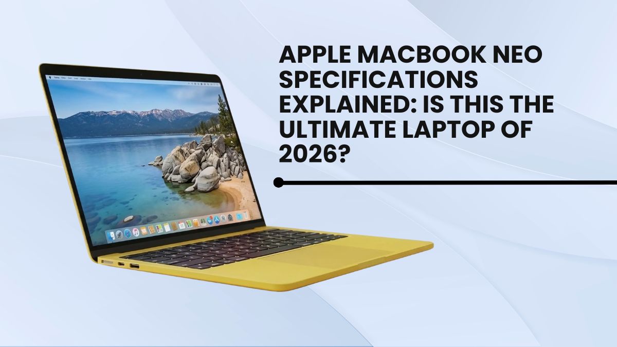 Apple MacBook Neo Specifications Explained: Is This the Ultimate Laptop of 2026?