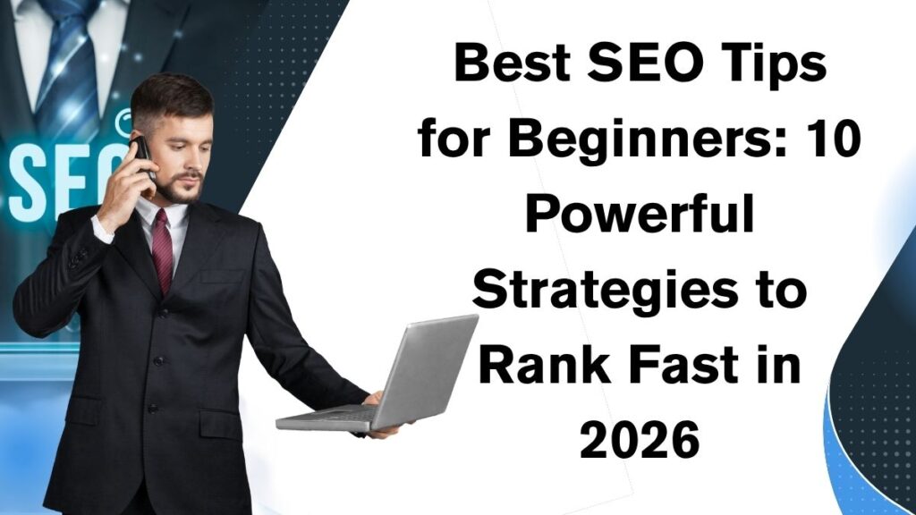 Best SEO Tips for Beginners: 10 Powerful Strategies to Rank Fast in 2026