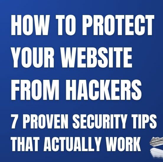 How to Protect Your Website from Hackers: 7 Proven Security Tips That Actually Work
