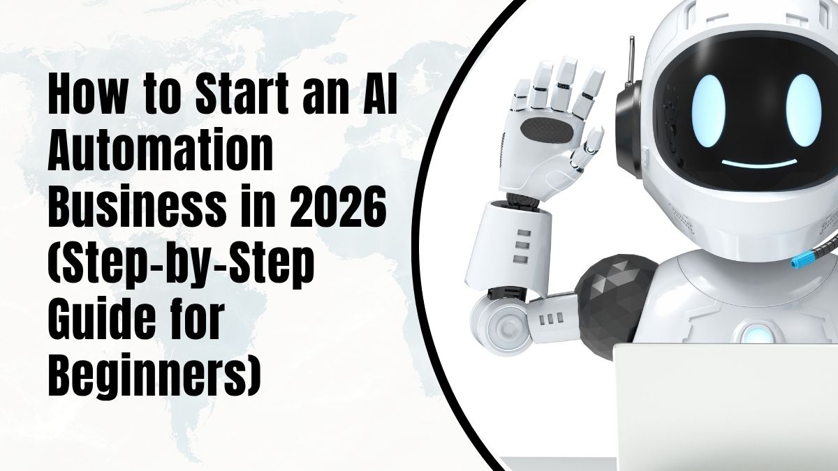 How to Start an AI Automation Business in 2026 (Step-by-Step Guide for Beginners)