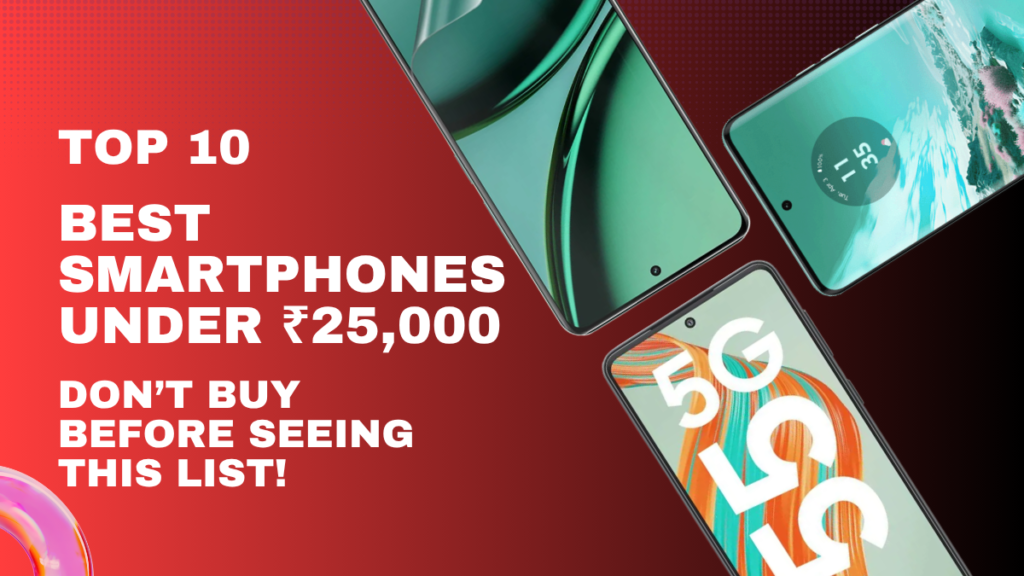 Top 10 Best Smartphones Under ₹25,000 (2026) – Don’t Buy Before Seeing This List!