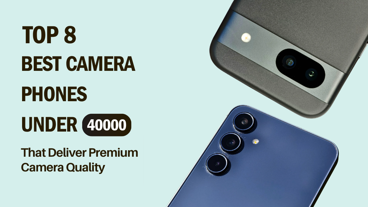 Top 8 Best Camera Phones Under 40000 That Deliver Premium Camera Quality