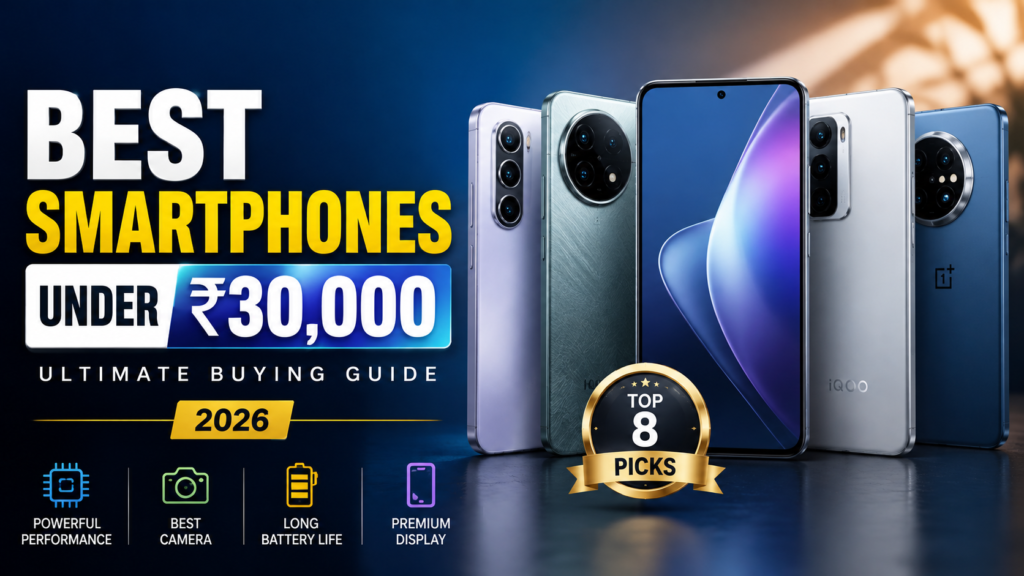 Best smartphones under ₹30,000 comparison featuring top Android phones with premium displays, cameras, and performance.